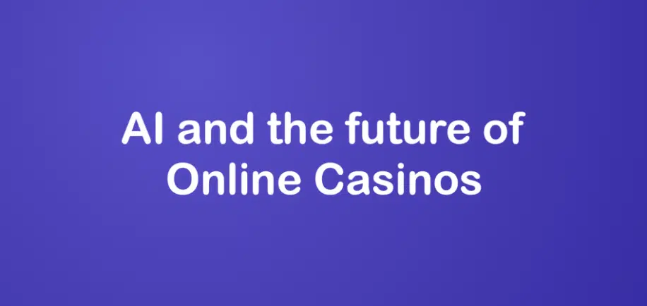 AI and the future of Online Casinos