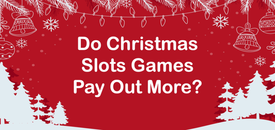 Do Christmas Slots Games Pay Out More?